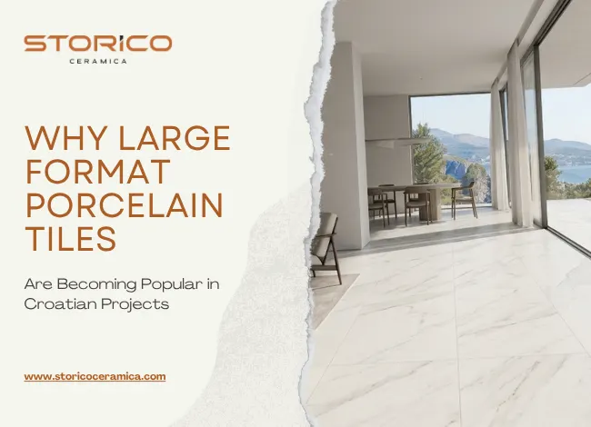 Why Large Format Porcelain Tiles Are Becoming Popular in Croatian Projects